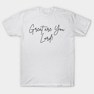 Great Are You Lord - Psalm 91 Inspired - Bible Based Christian T-Shirt